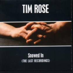Tim Rose : Snowed In